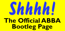 [Shhh! The Official ABBA Bootleg Page]